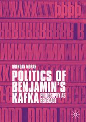 Politics of Benjamin s Kafka: Philosophy as Renegade