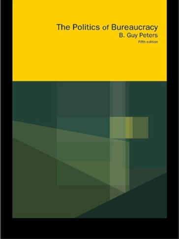 Politics of Bureaucracy - B. Guy Peters - Guy Peters