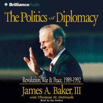 Politics of Diplomacy, The - III James A. Baker - Thomas M. DeFrank