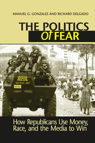 Politics of Fear - Manuel G. Gonzales - Richard Delgado