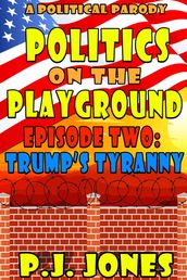 Politics on the Playground: Trump s Tyranny