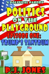 Politics on the Playground, Episode One: Trump s Tantrum