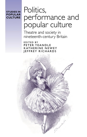 Politics, performance and popular culture - Jeffrey Richards