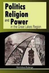 Politics religion and power in the great lakes region