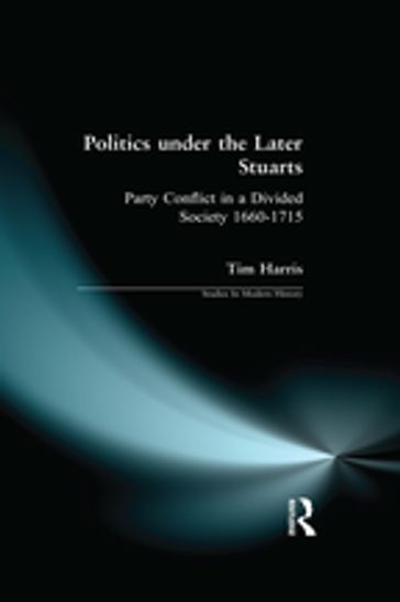 Politics under the Later Stuarts - Tim Harris