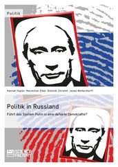 Politik in Russland. Führt das System Putin in eine defekte Demokratie?