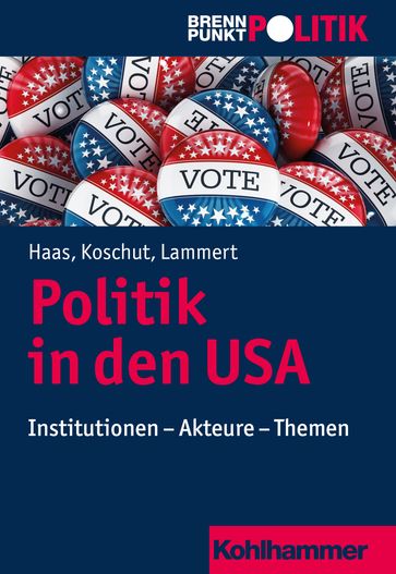 Politik in den USA - Christian Lammert - Christoph M. Haas - Gisela Riescher - Hans-Georg Wehling - Martin Große Huttmann - Reinhold Weber - Simon Koschut