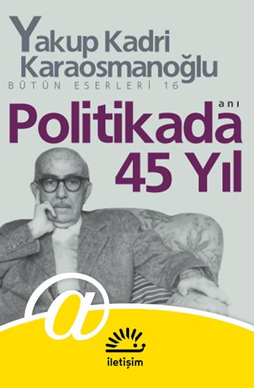 Politikada 45 Yl - Yakup Kadri Karaosmanolu