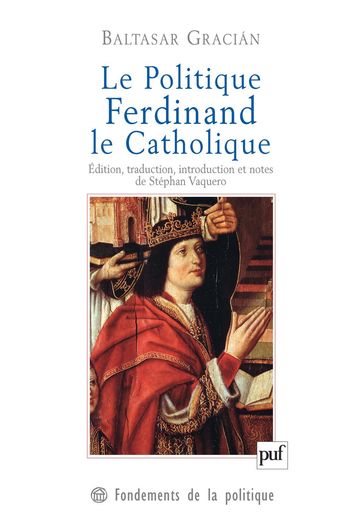 Le Politique. Ferdinand le Catholique - Baltasar Gracián