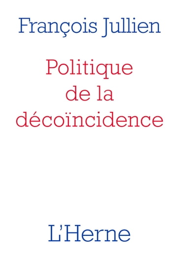 Politique de la décoïncidence - Jullien François