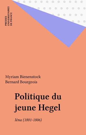 Politique du jeune Hegel - Bernard Bourgeois - Myriam BIENENSTOCK