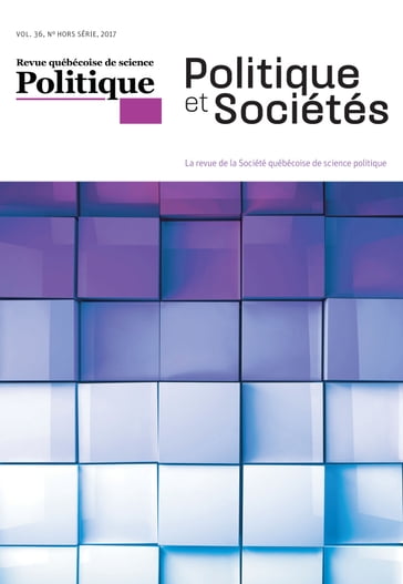 Politique et Sociétés. Vol. 36, 2017 - Adriana Dudas - Allison Harell - Anne-Marie Gingras1 - Chantal Maillé - Daniel Guérin - Diane Lamoureux - Francis Dupuis-Déri - François Rocher - Magali Paquin - Manon Tremblay - Marc Foisy2 - Maryse Potvin - Micheline De Sève - Réjean Pelletier - Serge Denis