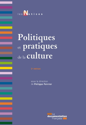 Politiques et pratiques de la culture - La Documentation Française - Philippe Poirrier