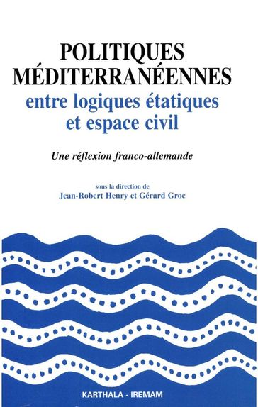 Politiques méditerranéennes entre logiques étatiques et espace civil - Collectif