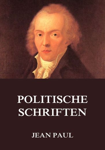 Politische Schriften - Jean Paul