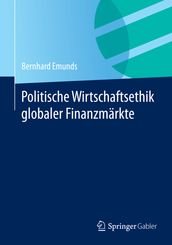 Politische Wirtschaftsethik globaler Finanzmärkte