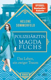 Polizeiarztin Magda Fuchs Das Leben, ein ewiger Traum