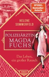 Polizeiarztin Magda Fuchs Das Leben, ein großer Rausch