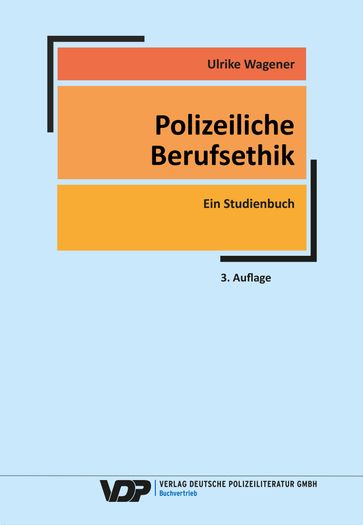 Polizeiliche Berufsethik - Ulrike Wagener - Werner Schiewek