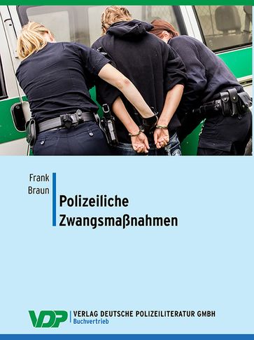 Polizeiliche Zwangsmaßnahmen - Frank Braun