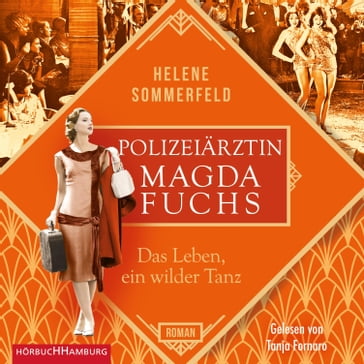 Polizeiärztin Magda Fuchs  Das Leben, ein wilder Tanz - Helene Sommerfeld