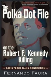 Polka Dot File on the Robert F. Kennedy Killing