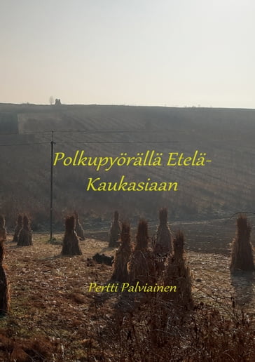 Polkupyörällä Etelä-Kaukasiaan - Pertti Palviainen