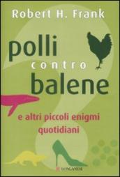 Polli contro balene. E altri piccoli enigmi quotidiani