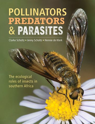 Pollinators, Predators & Parasites - Clarke Scholtz - Hennie de Klerk - Jenny Scholtz