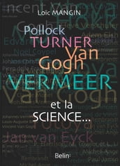 Pollock, Turner, Van Gogh, Vermeer... et la science