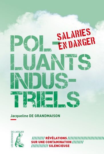 Polluants industriels. Salariés en danger - Jacqueline de Grandmaison