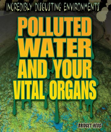 Polluted Water and Your Vital Organs - Bridget Heos