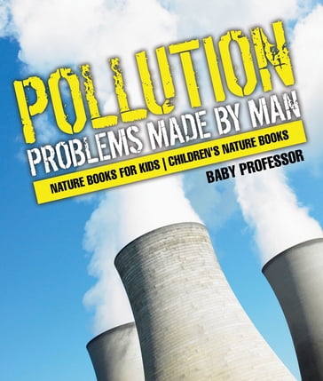 Pollution : Problems Made by Man - Nature Books for Kids   Children's Nature Books - Baby Professor