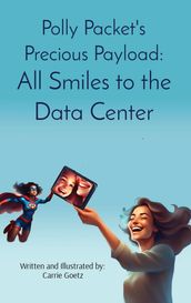 Polly Packet s Precious Payload: All Smiles to the Data Center