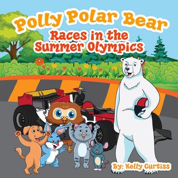 Polly Polar Bear Races in the Summer Olympics - Kelly Curtiss