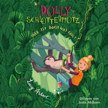 Polly Schlottermotz 5: Hier ist doch was faul! - Jodie Ahlborn - Lucy Astner - Polly Schlottermotz