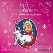 Polly Schlottermotz: Juchee Weihnachten im Schnee!