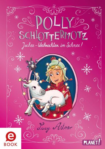 Polly Schlottermotz: Juchee  Weihnachten im Schnee! - Lucy Astner