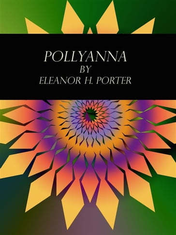 Pollyanna - Eleanor Hodgman Porter