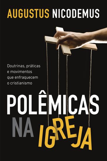 Polêmicas na Igreja - AUGUSTUS NICODEMUS