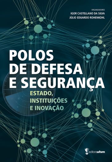 Polos de Defesa e Segurança - Igor Castellano da Silva - Júlio Eduardo Rohenkohl