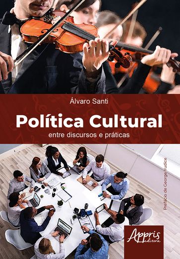 Política Cultural: Entre Discursos e Práticas - Álvaro Santi