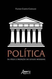 Política: Da Pólis à Predição do Estado Moderno