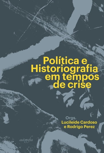 Política e historiografia em tempos de crise - Lucileide Cardoso - Rodrigo Perez
