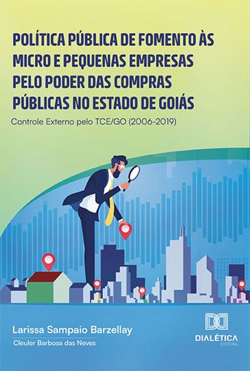 Política pública de fomento às micro e pequenas empresas pelo poder das compras públicas no estado de Goiás: - Larissa Sampaio Barzellay - Cleuler Barbosa das Neves