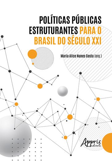 Políticas Públicas Estruturantes para o Brasil do Século XXI - Maria Alice Nunes Costa