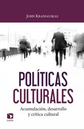 Políticas culturales: acumulación, desarrollo y crítica cultural