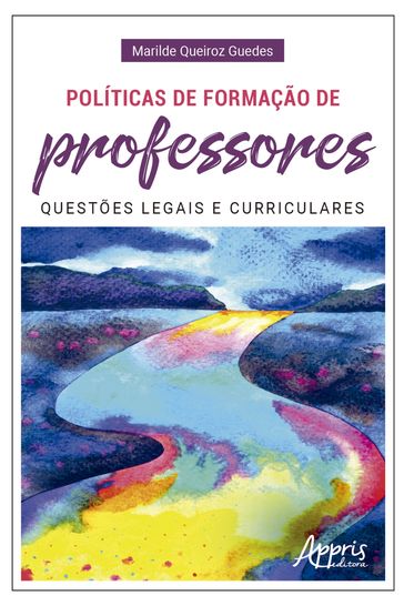 Políticas de Formação de Professores: Questões Legais e Curriculares - Marilde Queiroz Guedes