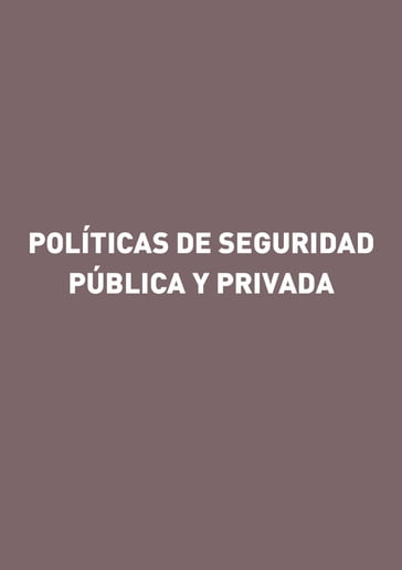 Políticas de Seguridad Pública y Privada - Gorgonio Martínez Atienza