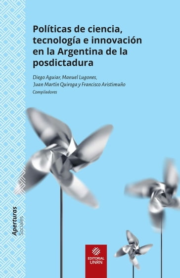 Políticas de ciencia, tecnología e innovación en la Argentina de la posdictadura - Collectif